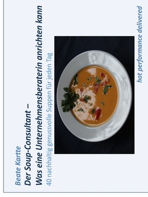 cover image of Der Soup-Consultant – Was eine Unternehmensberaterin anrichten kann